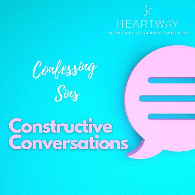 Constructive Conversations - Confessing Sins Constructive Conversations - Confessing Sins