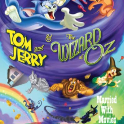 Episode 551: Tom and Jerry and the Wizard of Oz