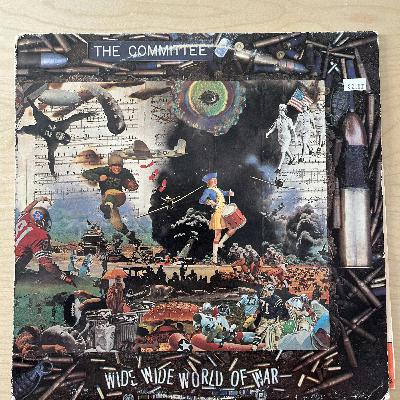 Episode 17: Cullen Crawford listens to The Committee "Wide World Of War"