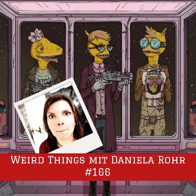 Episode #166 – Weird Things mit Daniela Rohr