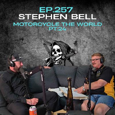 Ep.257 - Stephen Bell - Motorcycle the World Pt.24 Ep.257 - Stephen Bell - Motorcycle the World Pt.24