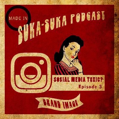 Episode 5 : Sosial Media Toxic?
