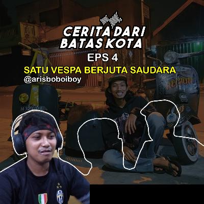 EPS 4 - SATU VESPA BERJUTA SAUDARA bersama @arisboiboboy