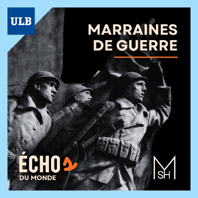 Échos du monde #1 - Marraines de guerre
