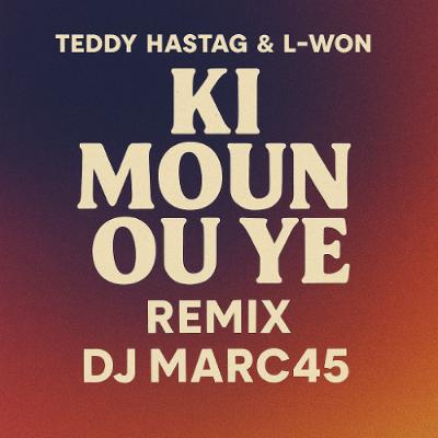 KIMOUN OU YE  by Teddy Hastag & L-won remix by DJ MARC45