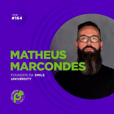 PCM #164 | MARKETING PARA DENTISTAS | MATHEUS MARCONDES | SMILE UNIVERSITY
