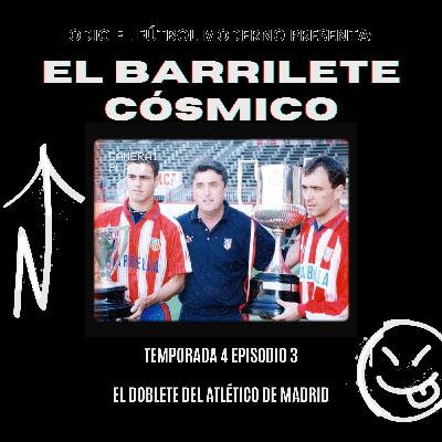 El Barrilete Cósmico - 4x03 El doblete del Atlético de Madrid