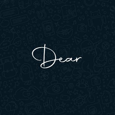 Dear.