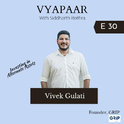 EP30: Investing in Alternative Assets w/GRIP's Vivek Gulati EP30: Investing in Alternative Assets w/GRIP's Vivek Gulati
