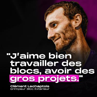 Clément Lechaptois - Plus de 70 blocs en 8B et + Clément Lechaptois - Plus de 70 blocs en 8B et +