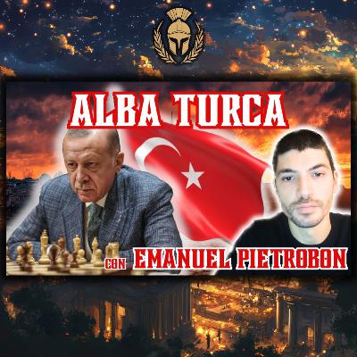 TURCHIA: Dobbiamo e dovremo farci i conti - con Emanuel Pietrobon (MasiraX)