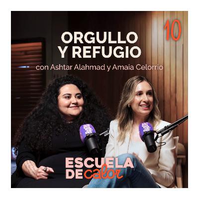 4x10 Orgullo y refugio, con Ashtar Alahmad y Amaia Celorrio | ESCUELA DE CALOR 4x10 Orgullo y refugio, con Ashtar Alahmad y Amaia Celorrio | ESCUELA DE CALOR
