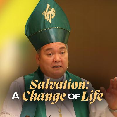 Salvation: A Change of Life Salvation: A Change of Life