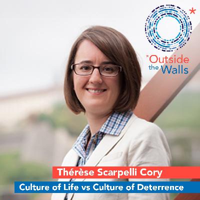 Culture of Life vs. Culture of Deterrence - Dr. Thérèse Scarpelli Cory Culture of Life vs. Culture of Deterrence - Dr. Thérèse Scarpelli Cory