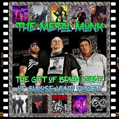 The Metal Monk: The Gift of Brian Keane of Choose Your Power