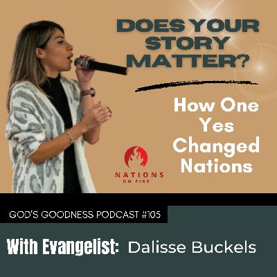 105: Does Your Story Matter? How One Yes Changed Nations - with Dalisse Buckels