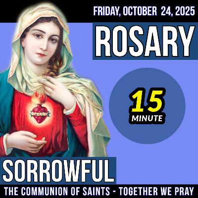 TODAY'S ROSARY for FRIDAY, OCTOBER 24, 2025  - Sorrowful Mysteries -