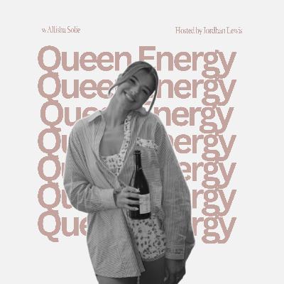 Episode 13 | Queen Energy w Allisha Solie