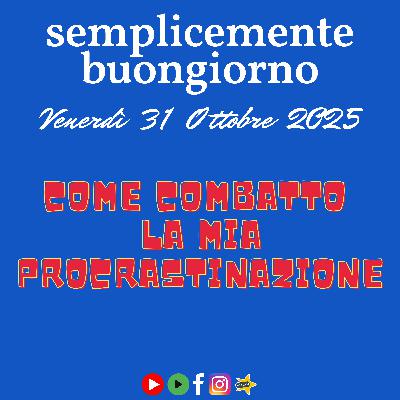 Semplicemente Buongiorno: Come combatto la mia procrastinazione