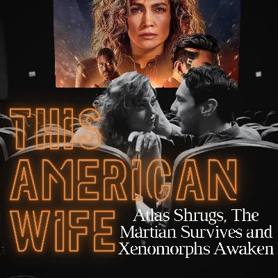 Atlas Shrugs, The Martian Survives and Xenomorphs Awaken
