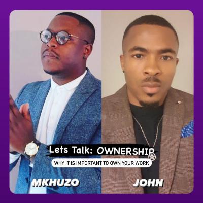 Lets Talk: OWNERSHIP (Why It Is Important To Own Your Work)