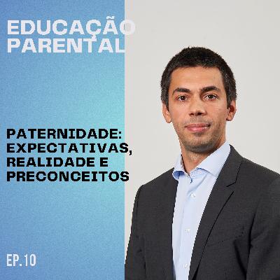 Paternidade - Expectativas, Realidade e Preconceitos