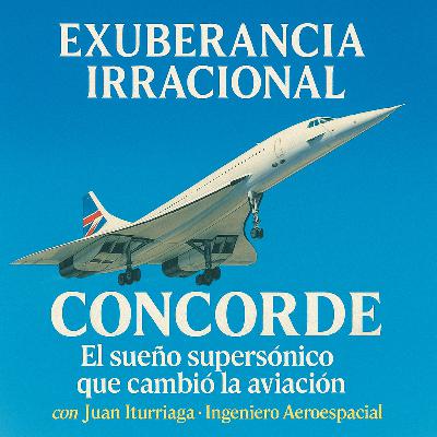 Episodio 48: “Concorde: El sueño del avión supersónico... con Juan Iturriaga”