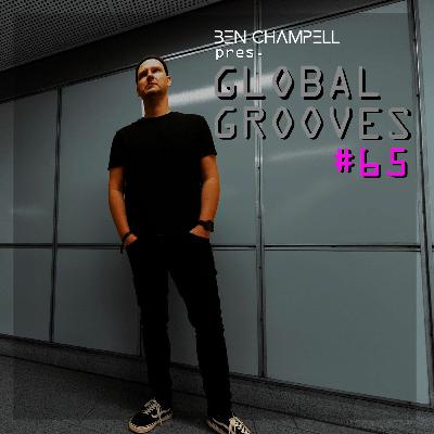 Global Grooves Episode 65 w/ BEN CHAMPELL