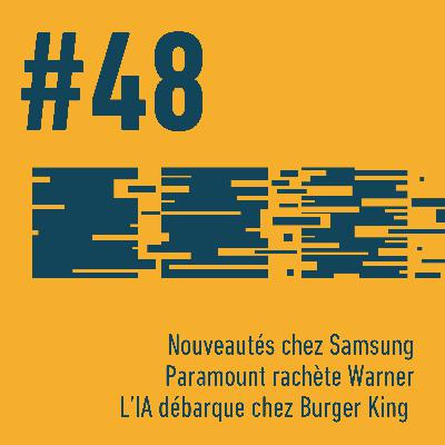 📱 Nouveautés Samsung  | 🎬 Paramount rachète Warner | 🍔 L’IA débarque chez Burger King  | Trois Trucs Tech #48