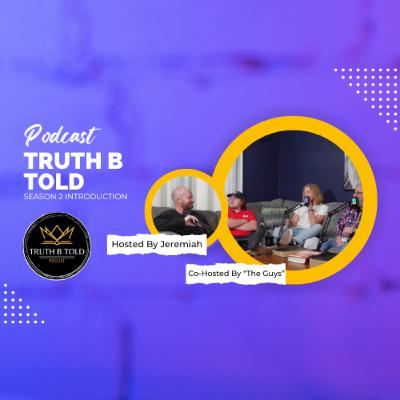 Truth B Told Podcast Season 2 Intro! Truth B Told Podcast Season 2 Intro!