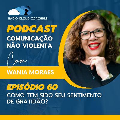 Como tem sido seu sentimento de gratidão? - COMUNICAÇÃO NÃO VIOLENTA #060
