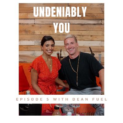 UNDENIABLY YOU with Dean Fuel- Episode 5 UNDENIABLY YOU with Dean Fuel- Episode 5