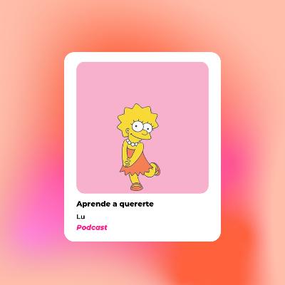 Ep 5: Aprende a quererte Ep 5: Aprende a quererte