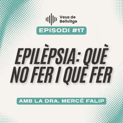 Epilèpsia: què NO fer i què cal fer durant una crisi, amb la neuròloga Mercè Falip | Veus de Bellvitge Epilèpsia: què NO fer i què cal fer durant una crisi, amb la neuròloga Mercè Falip | Veus de Bellvitge