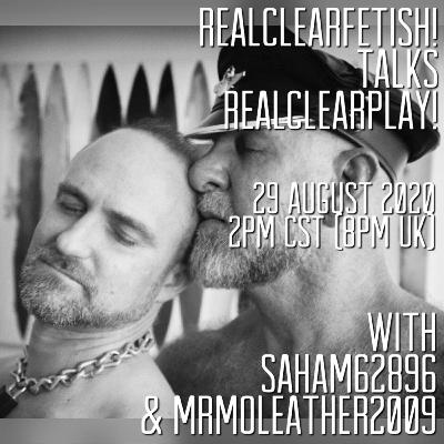 RealClearFetish! Talks RealClearPlay! - Episode 08 - @sahem62896 & @mrmoleather2009 RealClearFetish! Talks RealClearPlay! - Episode 08 - @sahem62896 & @mrmoleather2009