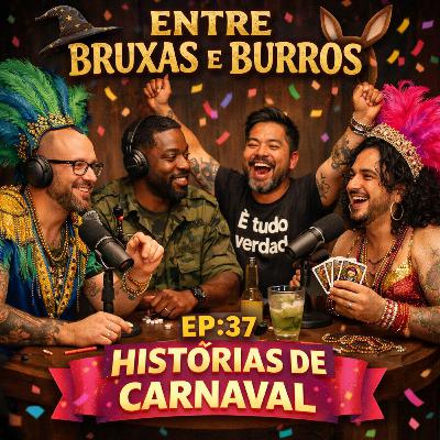 EP.37 – "HISTÓRIAS DE CARNAVAL"