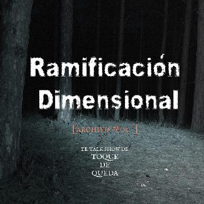 Ramificación Dimensional - Archivo #001