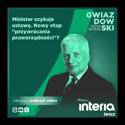 Gwiazdowski mówi Interii. Minister szykuje ustawę. Nowy etap "przywracania praworządności"?