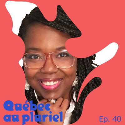 Épisode 40 - Lysbertte Cerné, 100 % québécoise et 100 % haïtienne