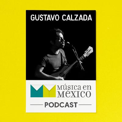 Ep.1 Música Tradicional Mexicana con Gustavo Calzada