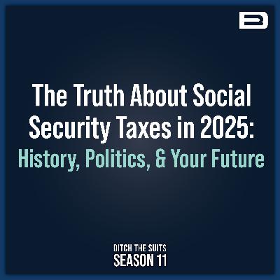 The Truth About Social Security Taxes in 2025: History, Politics, and Your Future - EP. 185 The Truth About Social Security Taxes in 2025: History, Politics, and Your Future - EP. 185