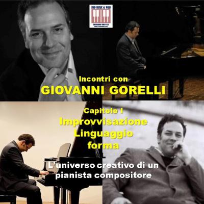 Incontri con Giovanni Gorelli - Cap. I - L'universo creativo di un pianista compositore