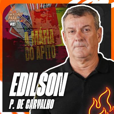 UM ASSADO PARA… EDILSON P. DE CARVALHO - DA SÉRIE “A MÁFIA DO APITO” #327