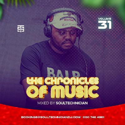 The Chronicles Of Music Vol. 31 (Mixed By Soultechnician)