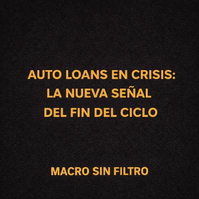 Auto Loans en Crisis: La Nueva Señal del Fin del Ciclo