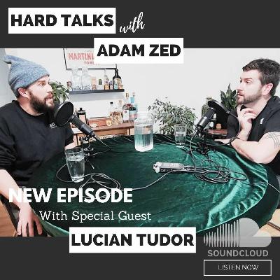 Hard Talks w Adam Zed -Lucian Tudor Hard Talks w Adam Zed -Lucian Tudor