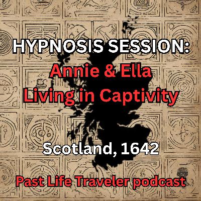 HYPNOSIS SESSION: Annie & Ella Living in Captivity, Scotland, 1642