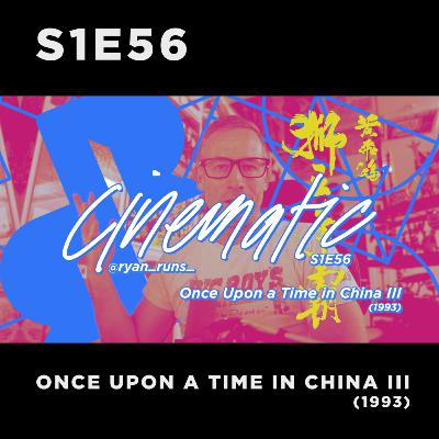 Cinematic - S1E56 - Once Upon a Time in China III (1993) Cinematic - S1E56 - Once Upon a Time in China III (1993)