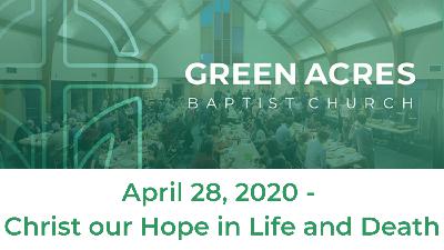 April 28, 2020 - Christ Our Hope in Life and Death