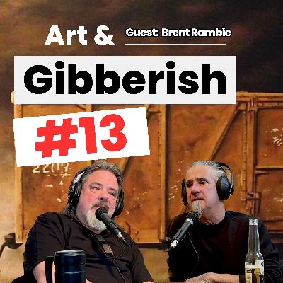 Art & Gibberish #13 | Brent Rambie